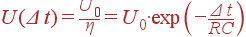 U(\Delta t) = \frac{U_0}{\eta} = U_0\cdot\exp \left(-\frac{\Delta t}{RC}\right)