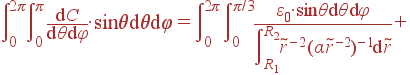 \int\limits_0^{2\pi}\int\limits_0^{\pi} \frac{{\rm d}C}{{\rm d}\theta{\rm d}\varphi}\cdot \sin\theta{\rm d}\theta{\rm d}\varphi = \int\limits_0^{2\pi} \int\limits_0^{\pi/3}\frac{\varepsilon_0\cdot {\sin\theta{\rm d}\theta{\rm d}\varphi}} {\int\limits_{R_1}^{R_2}\tilde{r}^{-2} (\alpha \tilde{r}^{-2})^{-1}{\rm d}\tilde{r}} +