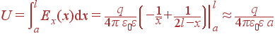 U = \int\limits_a^lE_x(x){\rm d}x = \frac{q}{4\pi \varepsilon_0\varepsilon}\left.\left(-\frac{1}{x}+\frac{1}{2l-x} \right)\right|_a^l \approx \frac{q}{4\pi\varepsilon_0\varepsilon a}